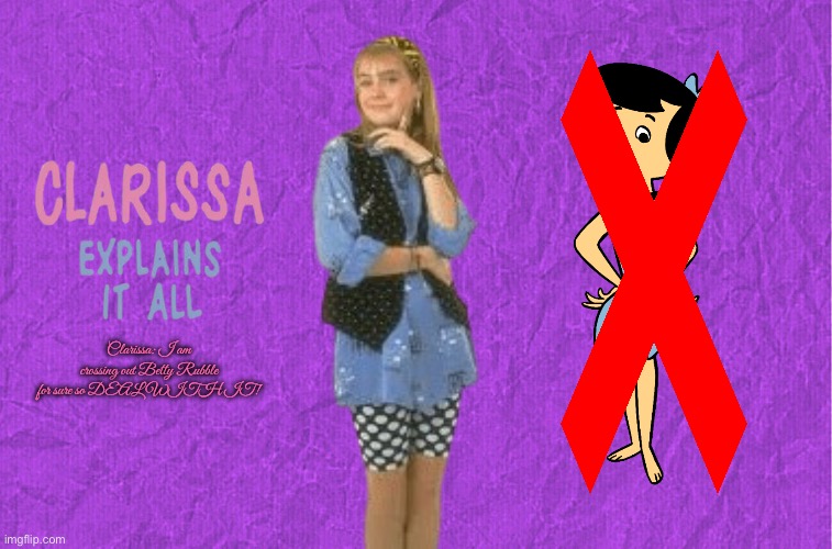 Clarissa Darling Crosses Out Betty Rubble | Clarissa: I am crossing out Betty Rubble for sure so DEAL WITH IT! | image tagged in generic purple background,nickelodeon,girl,flintstones,cartoon network,live action | made w/ Imgflip meme maker