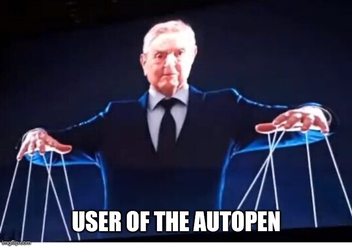 USER OF THE AUTOPEN | made w/ Imgflip meme maker