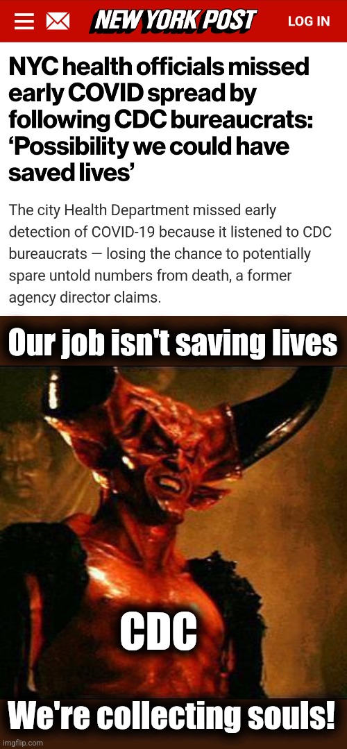 What the Centers for Disease Control do best | Our job isn't saving lives; CDC; We're collecting souls! | image tagged in satan,cdc,centers for disease control,democrats,wasteful government spending,deep state | made w/ Imgflip meme maker