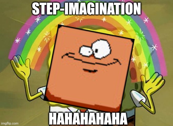 SPETEMBER BLOCK | STEP-IMAGINATION; HAHAHAHAHA | image tagged in memes,imagination spongebob | made w/ Imgflip meme maker