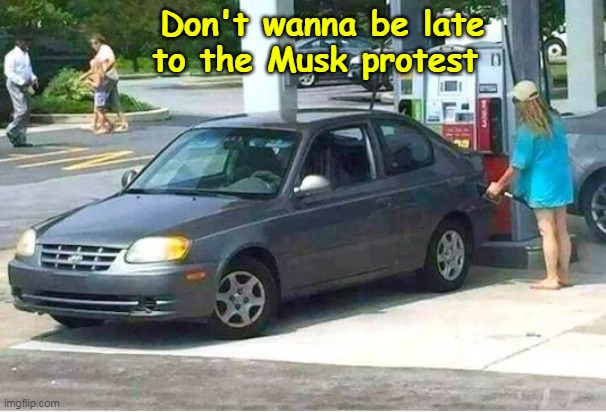 Don't wanna be late to the Musk protest | made w/ Imgflip meme maker