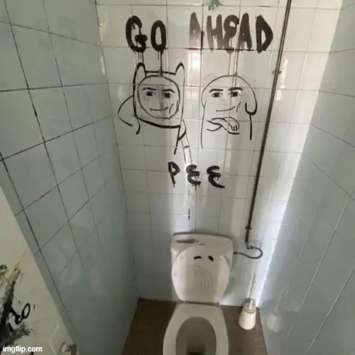 go ahead pee | image tagged in memes,meme,funny,adventure time,roblox,skibidi toilet | made w/ Imgflip meme maker