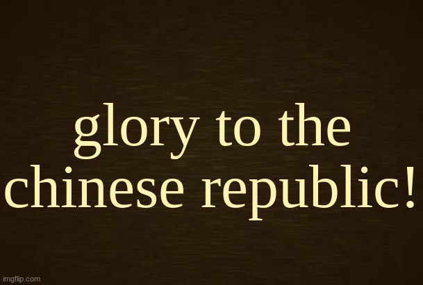 Curious Light Death | glory to the chinese republic! | image tagged in curious light death | made w/ Imgflip meme maker