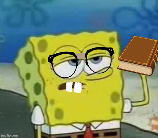 I'll Have You Know Spongebob | image tagged in memes,i'll have you know spongebob | made w/ Imgflip meme maker