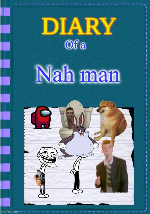 Diary of a Wimpy Kid Blank cover | Of a; Nah man | image tagged in diary of a wimpy kid blank cover | made w/ Imgflip meme maker