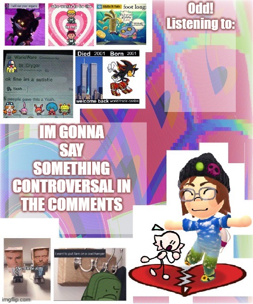 Odd announcement template mii version | IM GONNA SAY SOMETHING CONTROVERSAL IN THE COMMENTS | image tagged in odd announcement template mii version | made w/ Imgflip meme maker