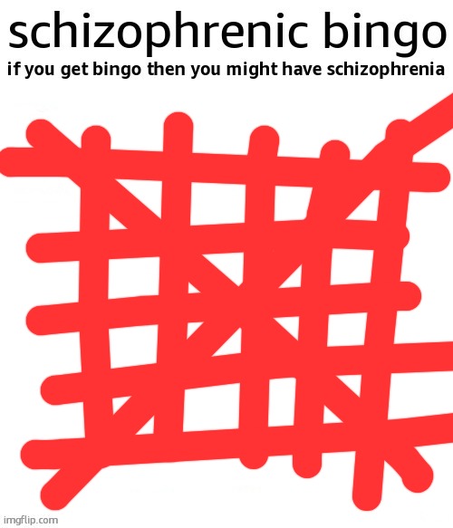 schizophrenic bingo | image tagged in schizophrenic bingo | made w/ Imgflip meme maker