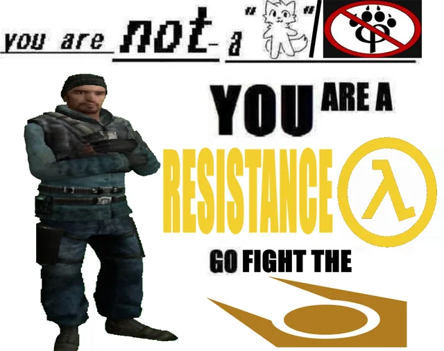 you are a resistance go fight the combine Blank Meme Template