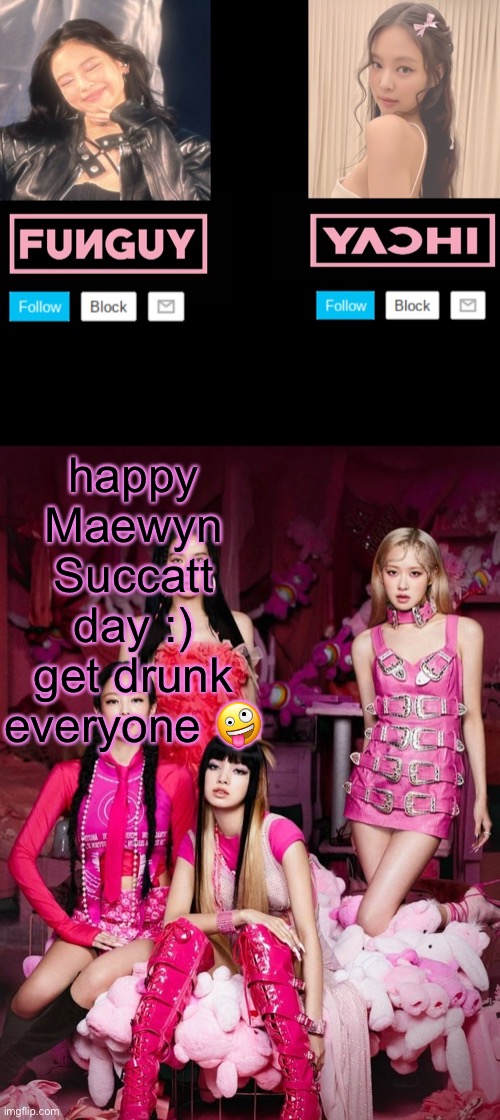 LMFAO | happy Maewyn Succatt day :)
get drunk everyone 🤪 | image tagged in funguy and yachi temp | made w/ Imgflip meme maker
