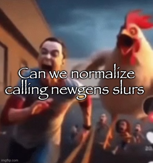 Tomfoolery | Can we normalize calling newgens slurs | image tagged in sheldon cooper | made w/ Imgflip meme maker