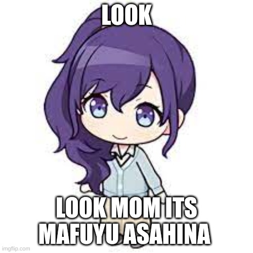 LOOK MOM ITS MAFUYU ASAHINA | LOOK; LOOK MOM ITS MAFUYU ASAHINA | image tagged in colorful stage | made w/ Imgflip meme maker