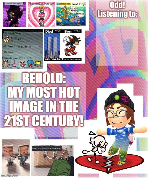 https://imgflip.com/i/7nf0i1 | BEHOLD: MY MOST HOT IMAGE IN THE 21ST CENTURY! | image tagged in odd announcement template mii version | made w/ Imgflip meme maker