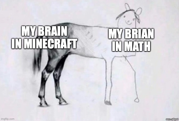 FUNNNY MATH MEME OF HORSE 50% OFF | MY BRAIN IN MINECRAFT; MY BRIAN IN MATH | image tagged in horse drawing,math,horse,memes | made w/ Imgflip meme maker