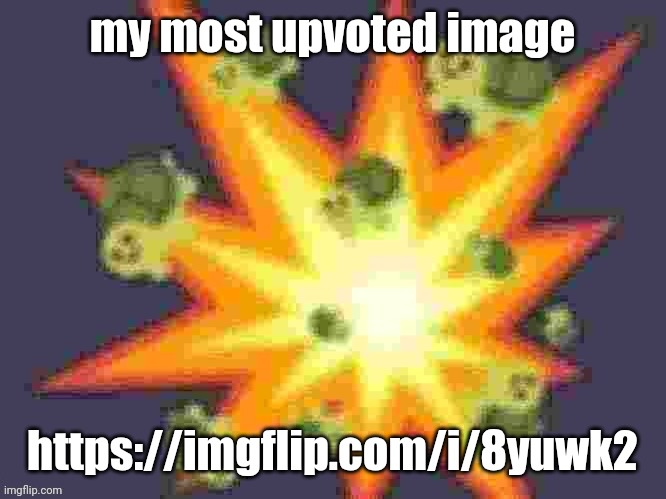 low quality turtle explosion | my most upvoted image; https://imgflip.com/i/8yuwk2 | image tagged in low quality turtle explosion | made w/ Imgflip meme maker