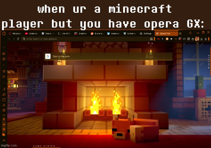 THE FOX IS SO CUTEEEE- | when ur a minecraft player but you have opera GX: | made w/ Imgflip meme maker