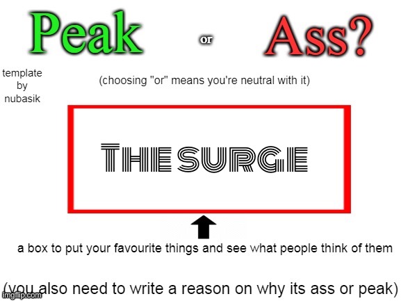 peak or ass | The surge | image tagged in peak or ass | made w/ Imgflip meme maker