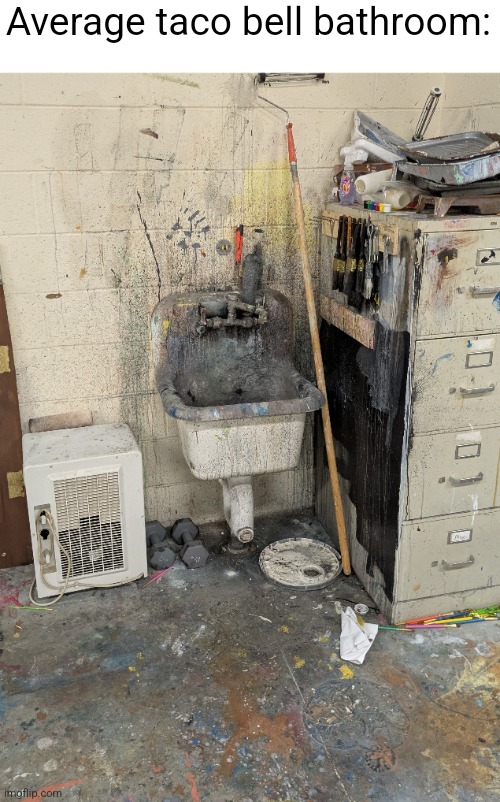Average taco bell bathroom: | made w/ Imgflip meme maker