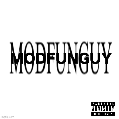 MODFUNGUY | made w/ Imgflip meme maker