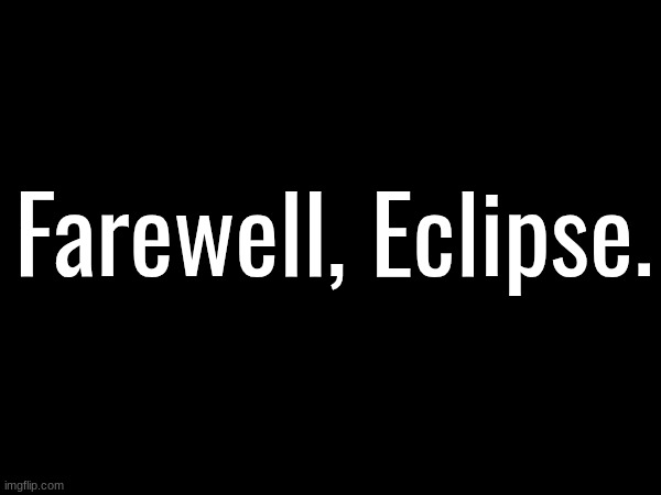 may your life be filled with blessings. | Farewell, Eclipse. | made w/ Imgflip meme maker