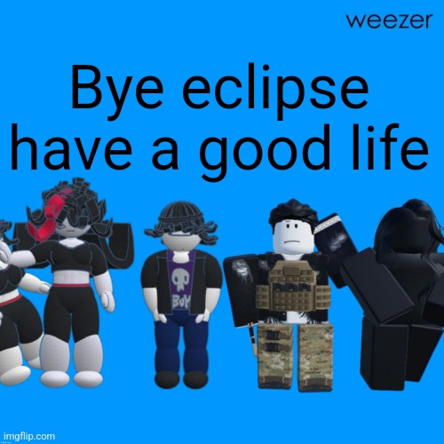Chrono and Celsius announcement template temp tm template temp | Bye eclipse have a good life | image tagged in chrono and celsius announcement template temp tm template temp | made w/ Imgflip meme maker