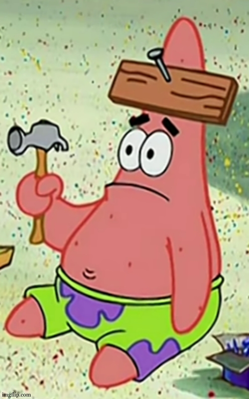 Dumb Patrick | image tagged in dumb patrick | made w/ Imgflip meme maker