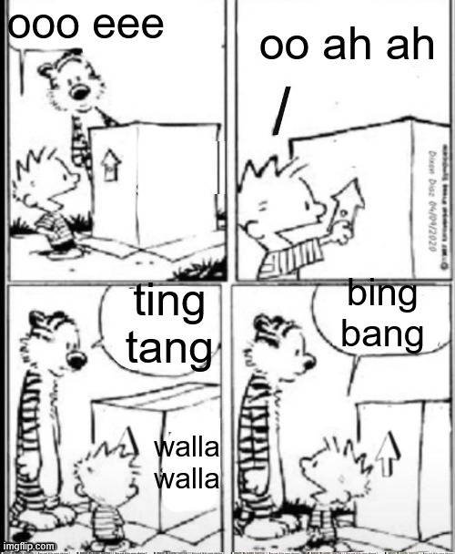 ooo eee; oo ah ah; ting tang; bing bang; walla walla | made w/ Imgflip meme maker