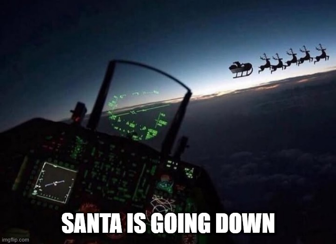 Bye Santa | SANTA IS GOING DOWN | image tagged in dark humor | made w/ Imgflip meme maker