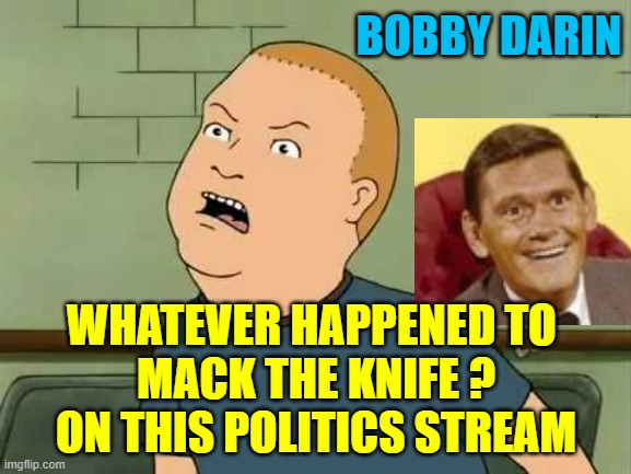 Entertaining Video Editing Frequency Diminishes. Who Knew? | BOBBY DARIN; WHATEVER HAPPENED TO 
MACK THE KNIFE ?
ON THIS POLITICS STREAM | image tagged in bewitched,trump,biden,videos,propaganda,bobby | made w/ Imgflip meme maker