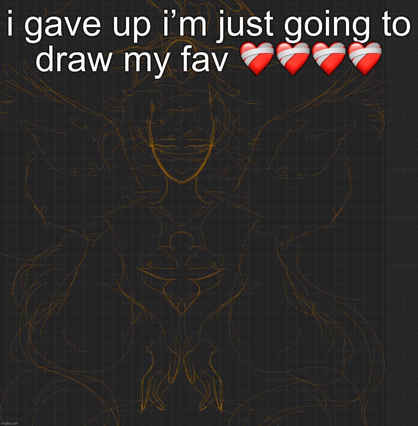 give me drawing suggestions pls | i gave up i’m just going to draw my fav ❤️‍🩹❤️‍🩹❤️‍🩹❤️‍🩹 | made w/ Imgflip meme maker