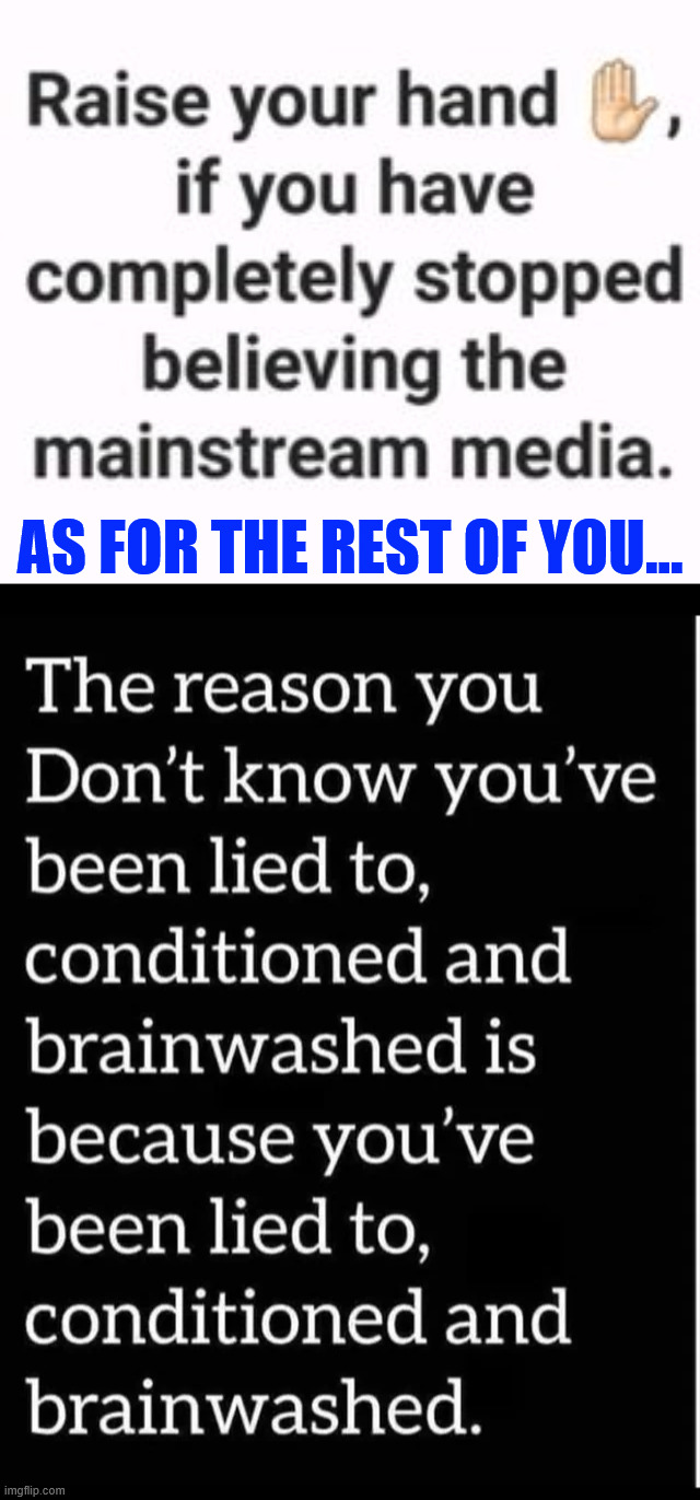 If you still believe the MSM propaganda you are part of the cult | AS FOR THE REST OF YOU... | image tagged in mainstream media,cult | made w/ Imgflip meme maker