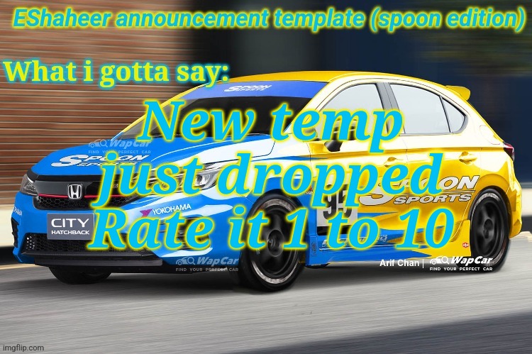 eshaheer announcement temp (spoon ed) | New temp just dropped
Rate it 1 to 10 | image tagged in eshaheer announcement temp spoon ed | made w/ Imgflip meme maker