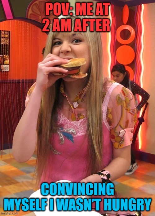 2 AM | POV: ME AT 2 AM AFTER; CONVINCING MYSELF I WASN’T HUNGRY | image tagged in memes | made w/ Imgflip meme maker