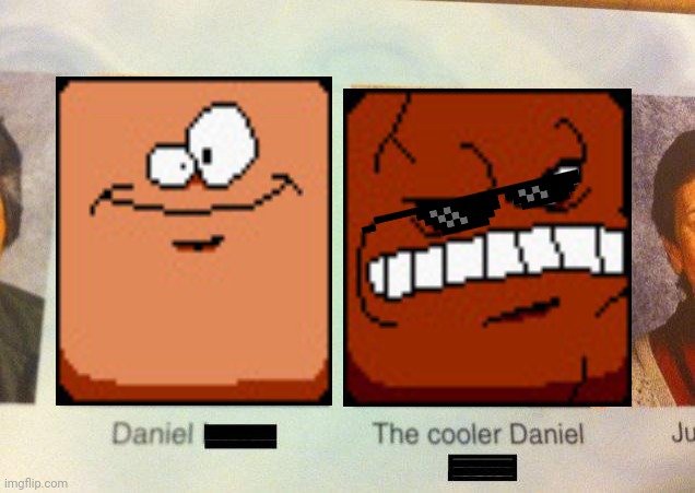 Yes, | image tagged in the cooler daniel | made w/ Imgflip meme maker