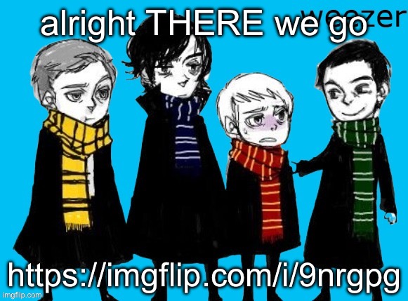 Sherlock Weezer??!! | alright THERE we go; https://imgflip.com/i/9nrgpg | image tagged in sherlock weezer | made w/ Imgflip meme maker