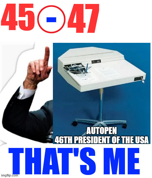 Autopen aka Hyphen... 46th President | image tagged in hyphen,autopen,46th president | made w/ Imgflip meme maker