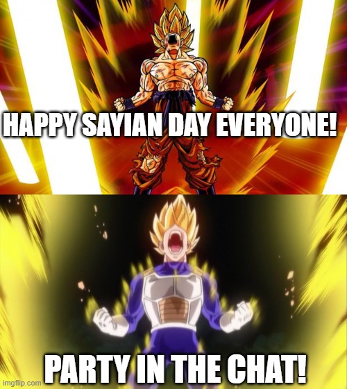 One DBZ fan (me) obviously has the audacity to remind everyone. In a nice way, because I'm a nice person! | HAPPY SAYIAN DAY EVERYONE! PARTY IN THE CHAT! | image tagged in super saiyan,that's my bulma,dbz,memes,funny,oh wow are you actually reading these tags | made w/ Imgflip meme maker