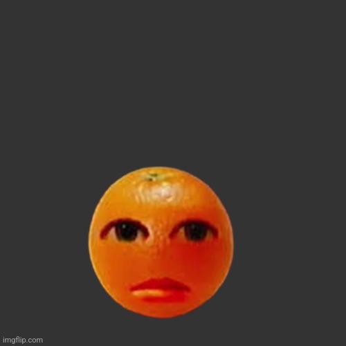 annoying orange | image tagged in annoying orange | made w/ Imgflip meme maker