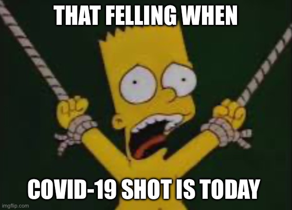 2020 | THAT FELLING WHEN; COVID-19 SHOT IS TODAY | image tagged in barat | made w/ Imgflip meme maker