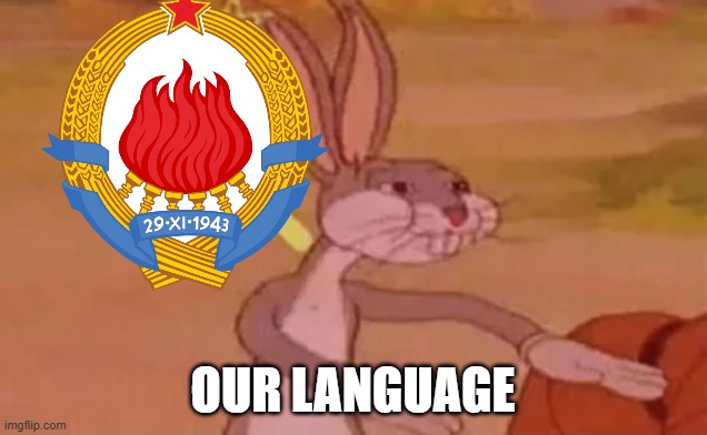 Bugs bunny communist | OUR LANGUAGE | image tagged in bugs bunny communist | made w/ Imgflip meme maker
