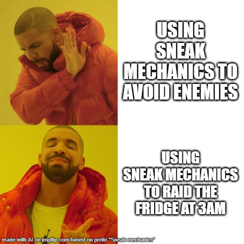 We all would do it if we could. Don't lie. | USING SNEAK MECHANICS TO AVOID ENEMIES; USING SNEAK MECHANICS TO RAID THE FRIDGE AT 3AM | image tagged in drake blank | made w/ Imgflip meme maker