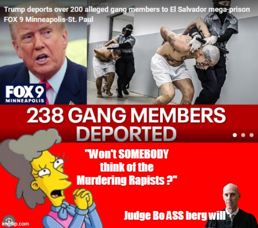 ♫ Shave and a Haircut, two bi..FREE ! ♫ | "Won't SOMEBODY think of the Murdering Rapists ?"; Judge Bo ASS berg will | image tagged in el salvador prison judge boasberg think children meme | made w/ Imgflip meme maker