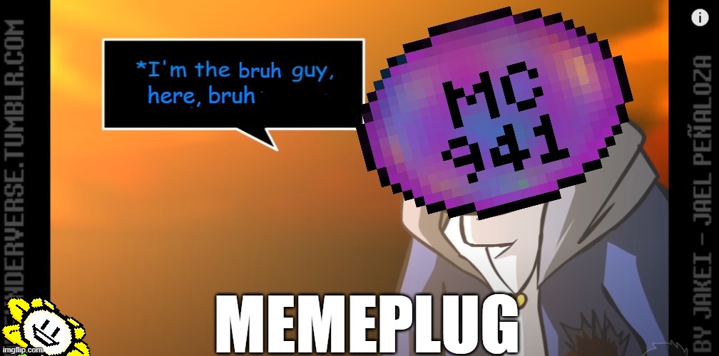 MC941 I'm the bruh guy here, bruh | MEMEPLUG | image tagged in mc941 i'm the bruh guy here bruh,memeplug,bruh | made w/ Imgflip meme maker