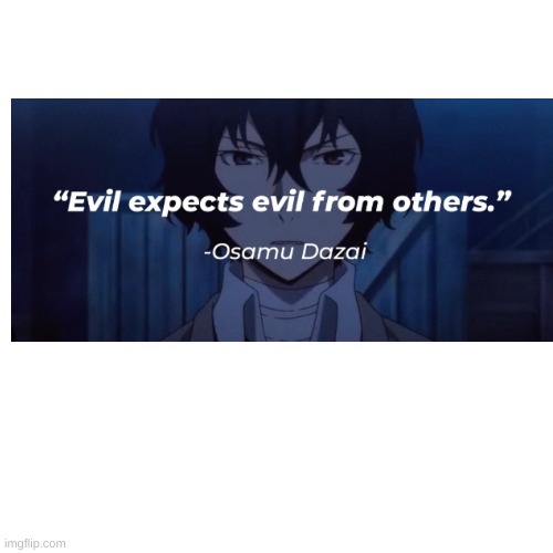 ... | image tagged in bsd,dazai | made w/ Imgflip meme maker