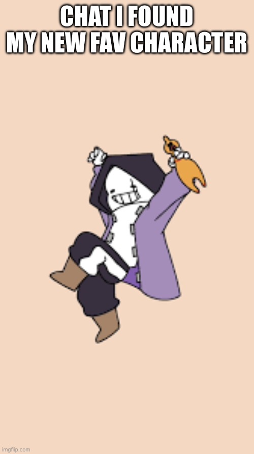 CHAT I FOUND MY NEW FAV CHARACTER | made w/ Imgflip meme maker