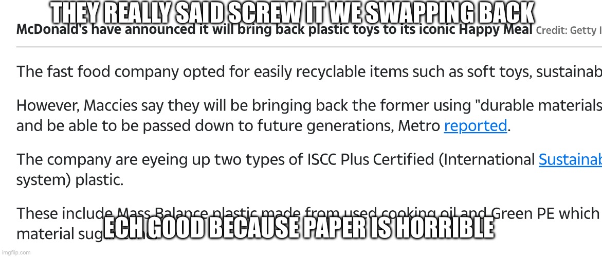 mcdonalds be better for kids now because toys will last fr | THEY REALLY SAID SCREW IT WE SWAPPING BACK; ECH GOOD BECAUSE PAPER IS HORRIBLE | image tagged in mcdonalds,happy meal,meme | made w/ Imgflip meme maker