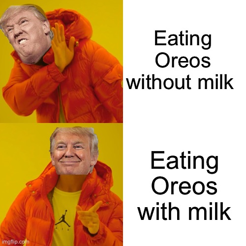 Drake Hotline Bling Meme | Eating Oreos without milk; Eating Oreos with milk | image tagged in memes,drake hotline bling | made w/ Imgflip meme maker