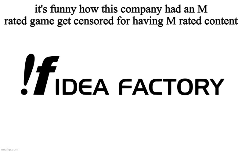 Mary Skelter 2 | it's funny how this company had an M rated game get censored for having M rated content | made w/ Imgflip meme maker