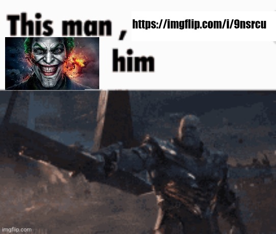 This man, _____ him | https://imgflip.com/i/9nsrcu | image tagged in this man _____ him | made w/ Imgflip meme maker