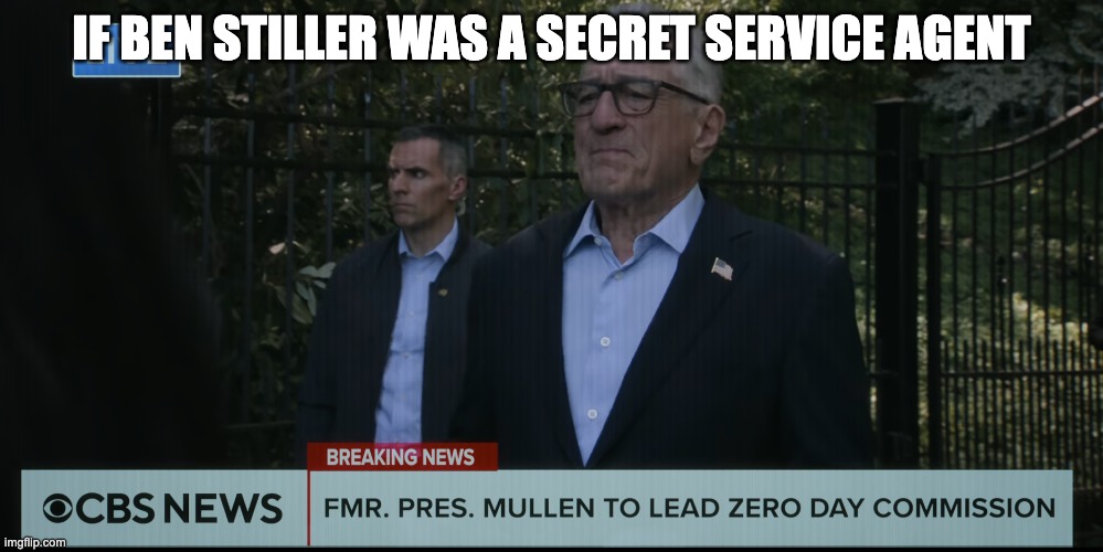 Secret Bennys | IF BEN STILLER WAS A SECRET SERVICE AGENT | image tagged in agent zero,robert deniro,ben stiller,zero hour,netflix | made w/ Imgflip meme maker