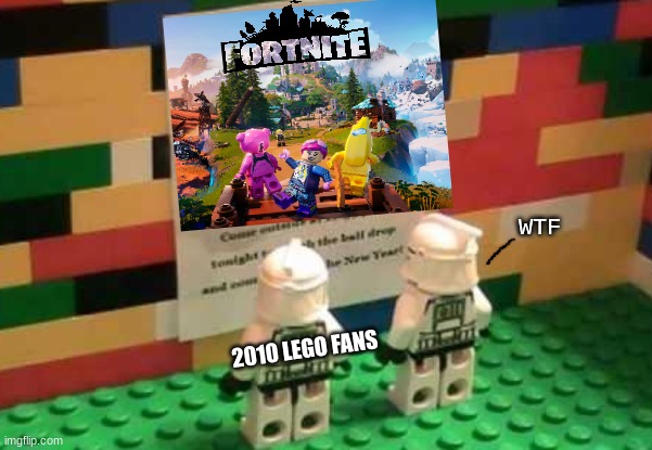 Base 327 meme | WTF; 2010 LEGO FANS | image tagged in memes,star wars,legos,lego star wars,fortnite,2010s | made w/ Imgflip meme maker